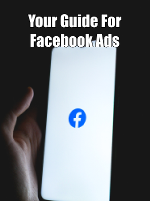 Your Guide For Facebook Ads