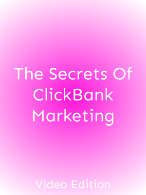 The Secrets Of ClickBank Marketing